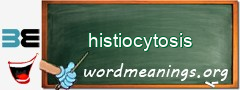 WordMeaning blackboard for histiocytosis